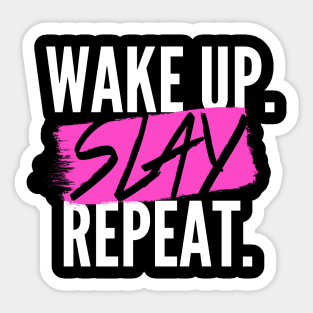 Wake Up. SLAY. Repeat. Sticker